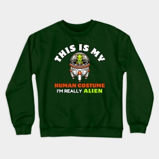 This is My Human Costume, Alien Costume Crewneck Sweatshirt